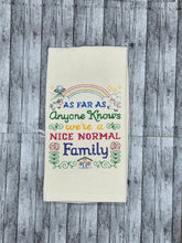 Load image into Gallery viewer, Cheeky As Far as Anyone Knows, We're a Nice Normal Family Sampler Towel