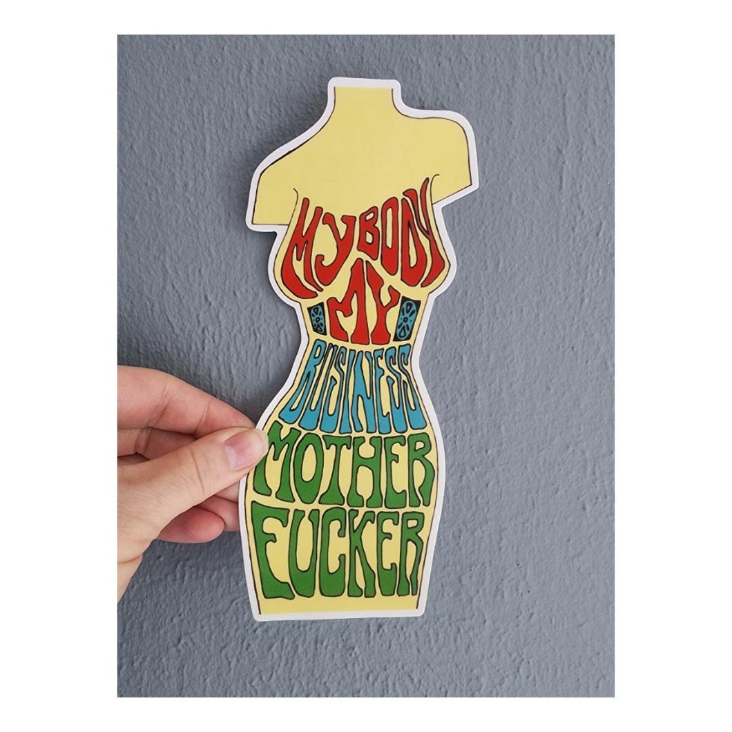Vinyl Sticker - My Body My Business Mother Fucker - All Weather